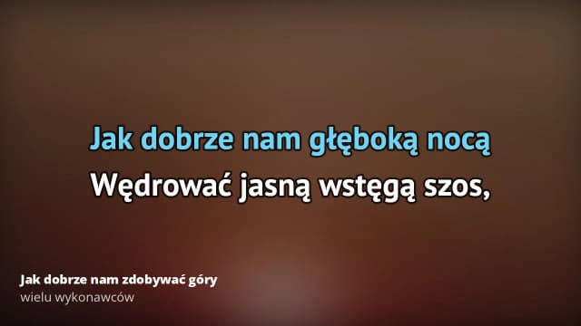 Tekst piosenki jak dobrze nam zdobywać góry - emocje i przygoda w słowach Tekst piosenki jak dobrze nam zdobywać góry - emocje i przygoda w słowach